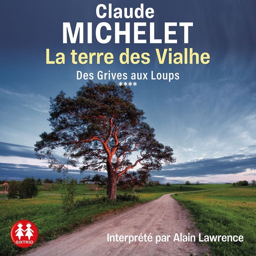 Couverture audiobook de La terre des Vialhe - Des grives aux loups 4, de Claude Michelet