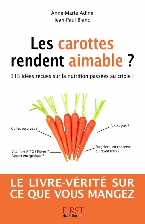 ebook cover of Les carottes rendent aimables ? 313 idées reçues sur la nutrition, by Anne-marie Adine, Jean-Paul Blanc