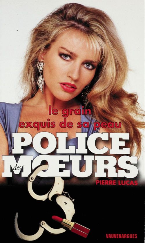 Couverture ebook de Police des moeurs n°123 Le Grain exquis de sa peau, de Lucas Pierre