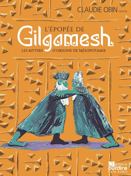 Couverture audiobook de L'épopée de Gilgamesh, de Helene Labarriere, Claudie Obin, Suzy Tchang