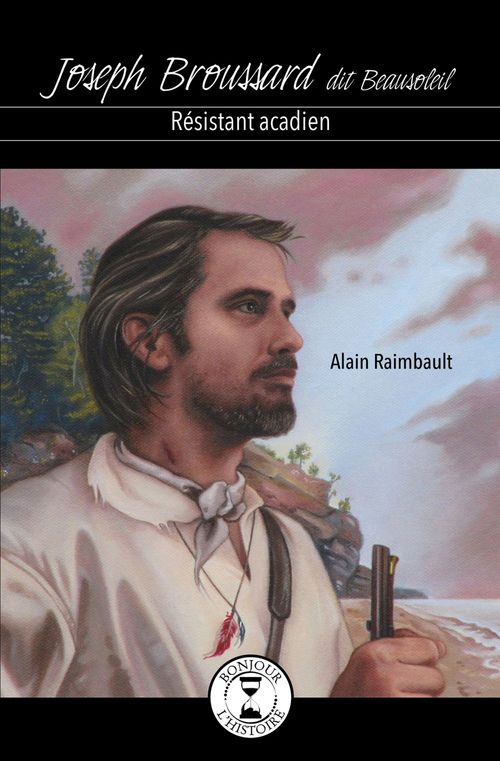 Couverture ebook de Joseph Broussard dit Beausoleil, de Alain Raimbault