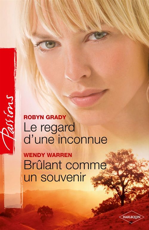 ebook cover of Le regard d'une inconnue - Brûlant comme un souvenir, by Robyn Grady, Wendy Warren