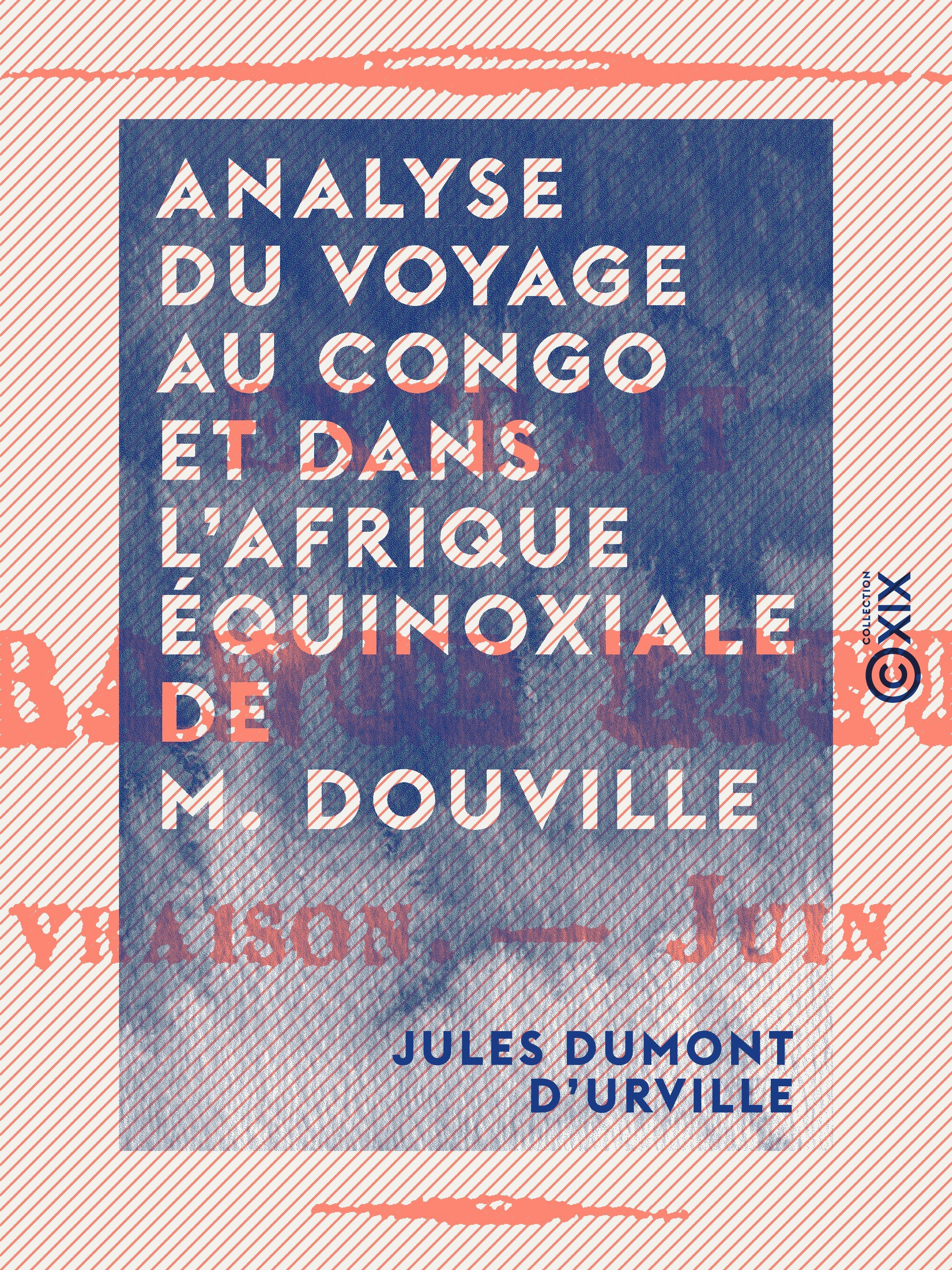 Couverture ebook de Analyse du Voyage au Congo et dans l'Afrique équinoxiale de M. Douville, de Jules Dumont D'Urville