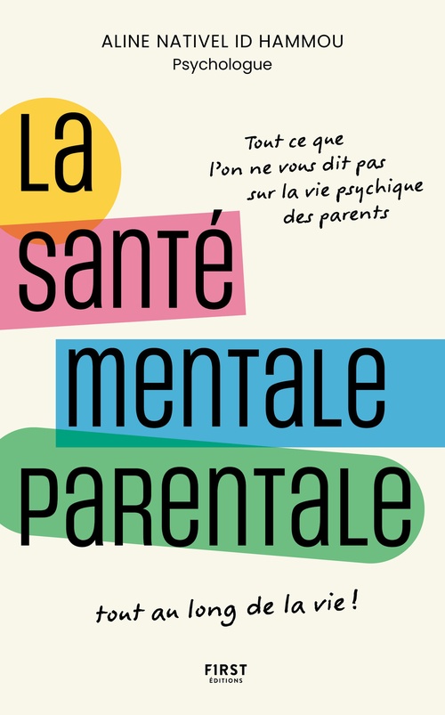 Couverture ebook de La santé mentale parentale - Tout ce que l'on ne vous dit pas sur la vie psychique des parents tout au long de la vie !, de Aline Nativel Id Hammou