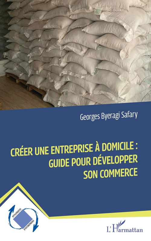 Couverture ebook de Créer une entreprise à domicile :  Guide pour développer son commerce, de Georges Byeragi Safary