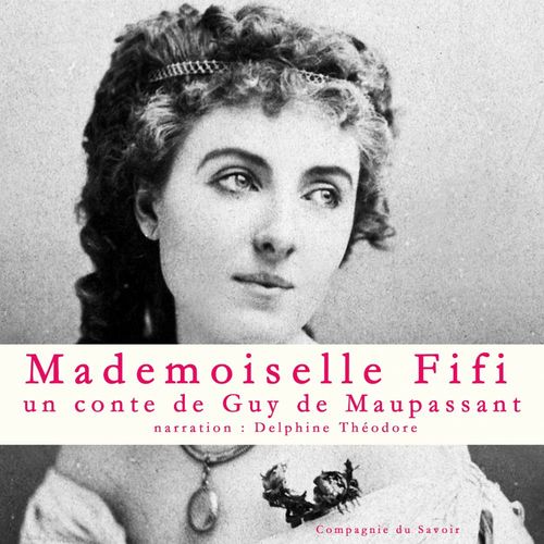 audiobook cover of Mademoiselle Fifi, Un conte de Maupassant, by Guy de Maupassant