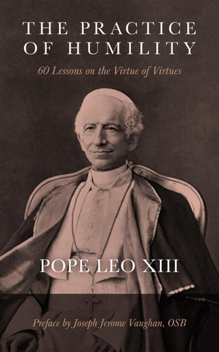 ebook cover of The Practice of Humility: 60 Lessons on the Virtue of Virtues, by Pope Leo Xiii