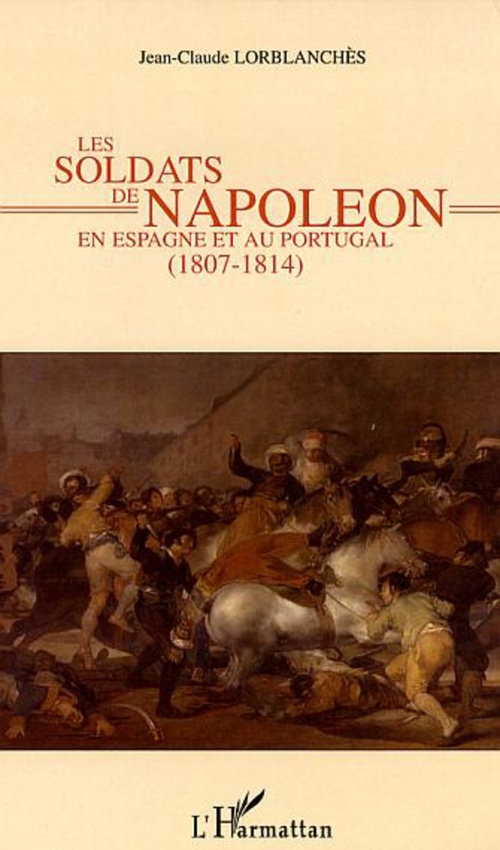 Couverture ebook de Les soldats de Napoléon en Espagne et au Portugal, de Jean-claude Lorblanchès