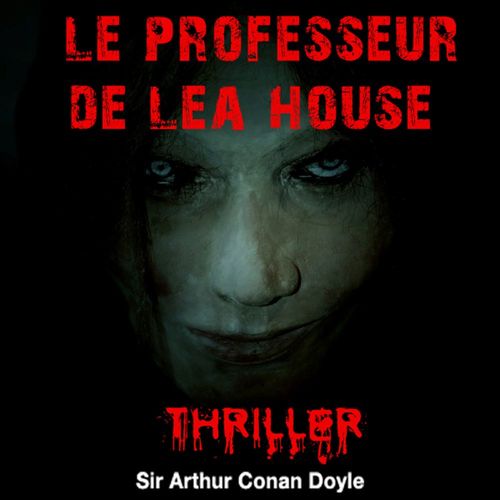 Couverture audiobook de Le Professeur de Lea House, de Arthur Conan Doyle