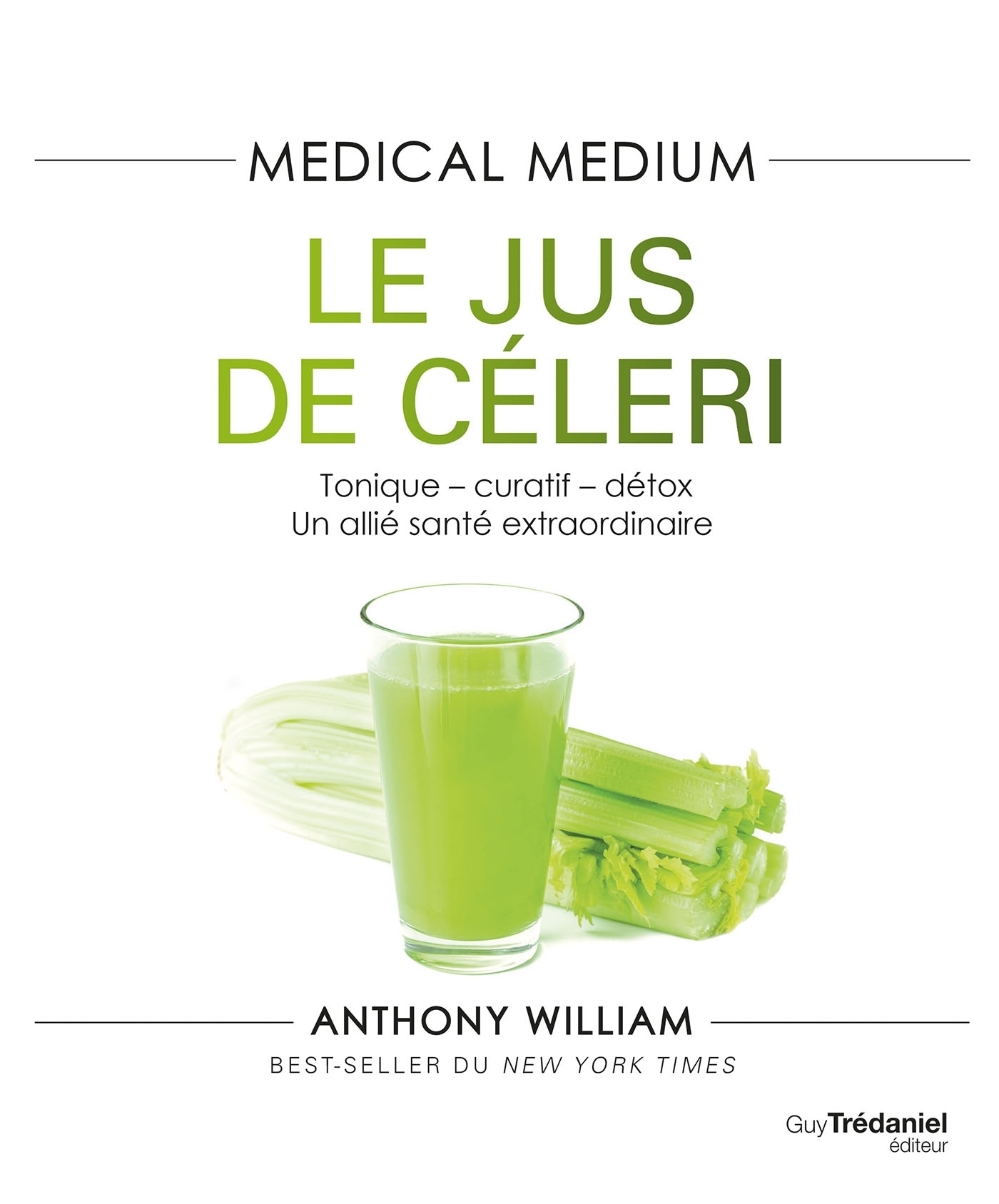 ebook cover of Medical Medium - Le jus de céleri - Tonique-curatif-détox, un allié santé extraordinaire, by Anthony William