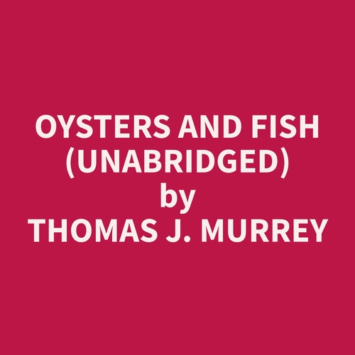 audiobook cover of Oysters and Fish (Unabridged), by Thomas J. Murrey