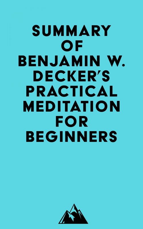 ebook cover of Summary of Benjamin W. Decker's Practical Meditation for Beginners, by Everest Media