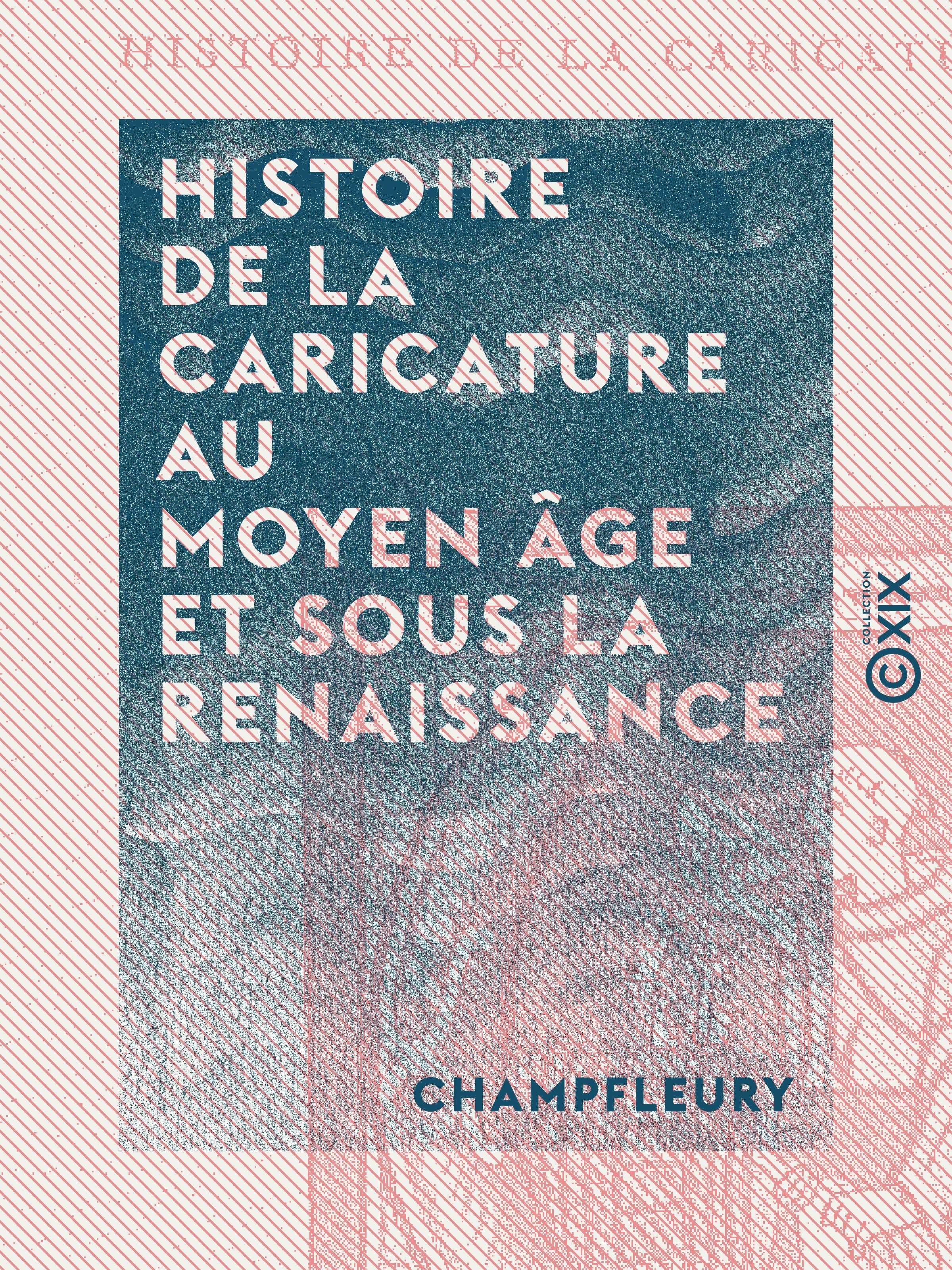 Couverture ebook de Histoire de la caricature au Moyen Âge et sous la Renaissance, de Champfleury
