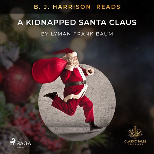 audiobook cover of B. J. Harrison Reads A Kidnapped Santa Claus, by L. Frank. Baum