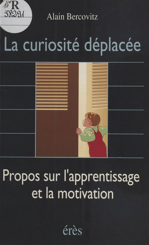 Couverture ebook de La Curiosité déplacée : propos sur l'apprentissage et la motivation, de Alain Bercovitz