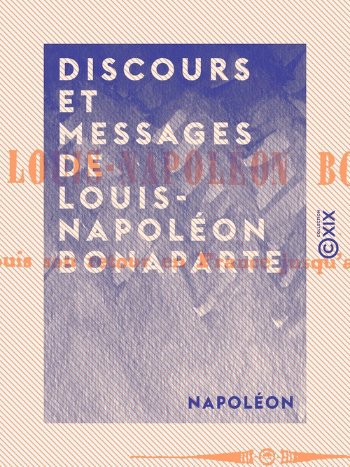 ebook cover of Discours et messages de Louis-Napoléon Bonaparte, by Napoleon