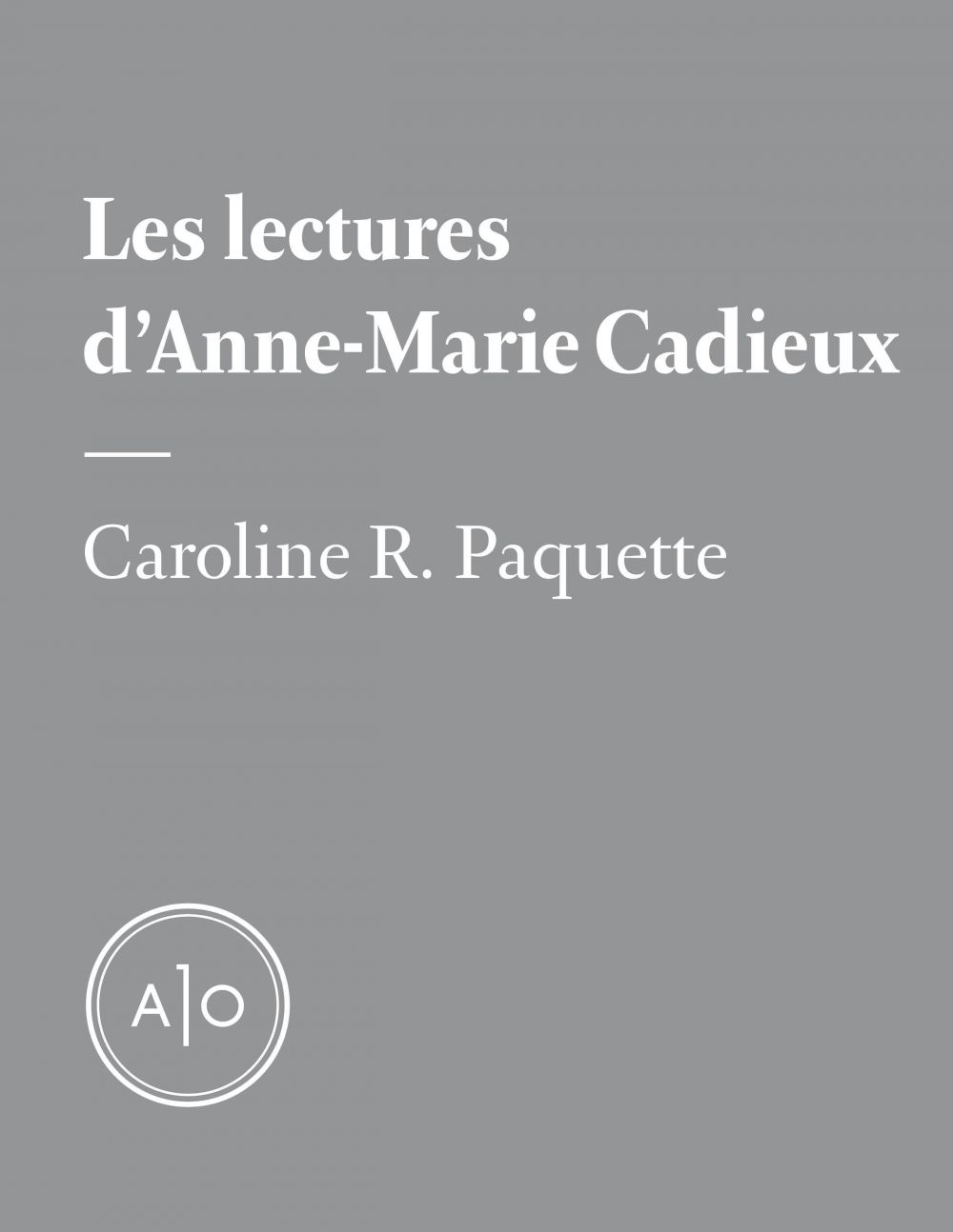 Couverture ebook de Les lectures d´Anne-Marie Cadieux, de Caroline R. Paquette