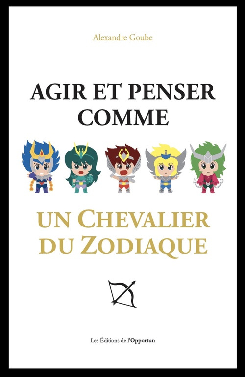 ebook cover of Agir et penser comme un chevalier du Zodiaque, by Alexandre Goube
