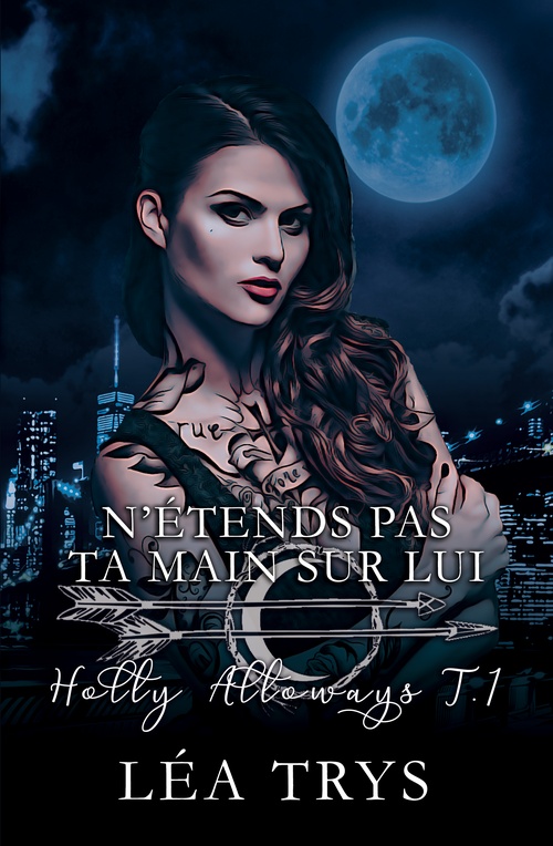 Couverture ebook de N'Étends pas ta Main sur Lui (Holly Alloways T.1), de Léa Trys