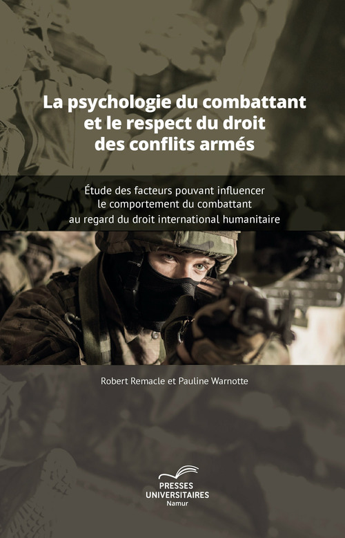 Couverture ebook de La psychologie du combattant et le respect du droit des conflits armés, de Robert Remacle, Pauline Warnotte