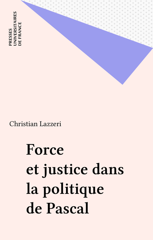 Couverture ebook de Force et justice dans la politique de Pascal, de Christian Lazzeri