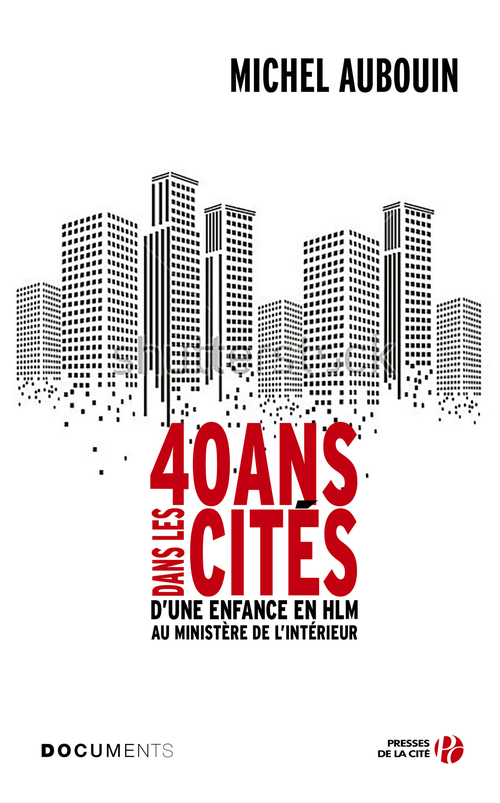 Couverture ebook de 40 ans dans les cités - D'une enfance en HLM au Ministère de l'Intérieur, de Michel Aubouin