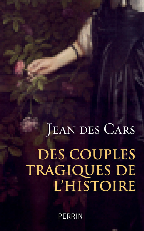 ebook cover of Des couples tragiques de l'Histoire, by Jean des Cars