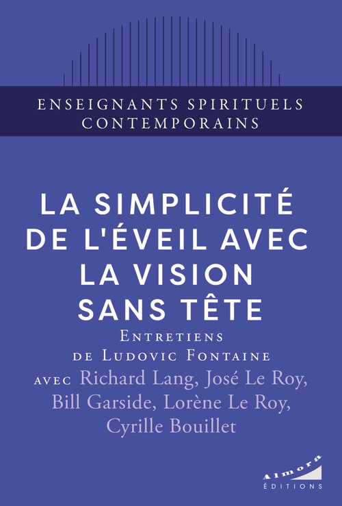 ebook cover of La simplicité de l'éveil avec la Vision Sans Tête, by Richard Lang, Bill Garside, Lorène Le Roy, José Le Roy, Cyrille Bouillet