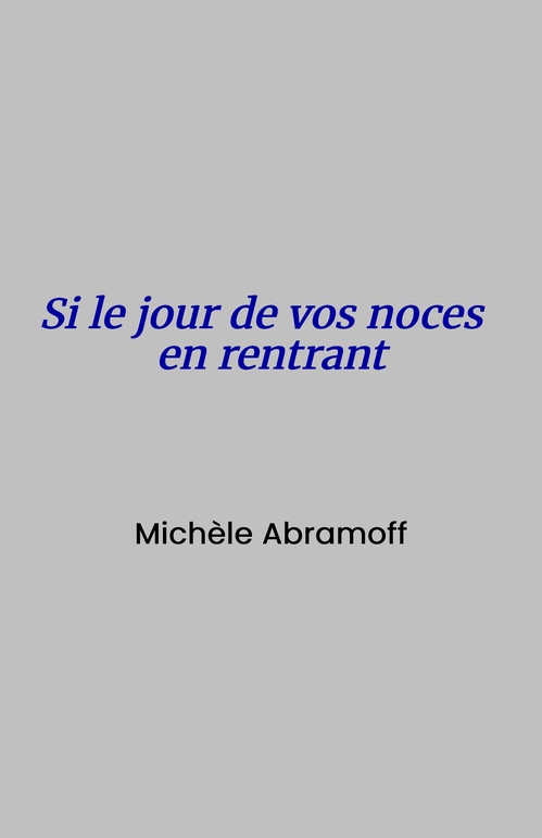 ebook cover of Si le jour de vos noces en rentrant, by Michèle Abramoff