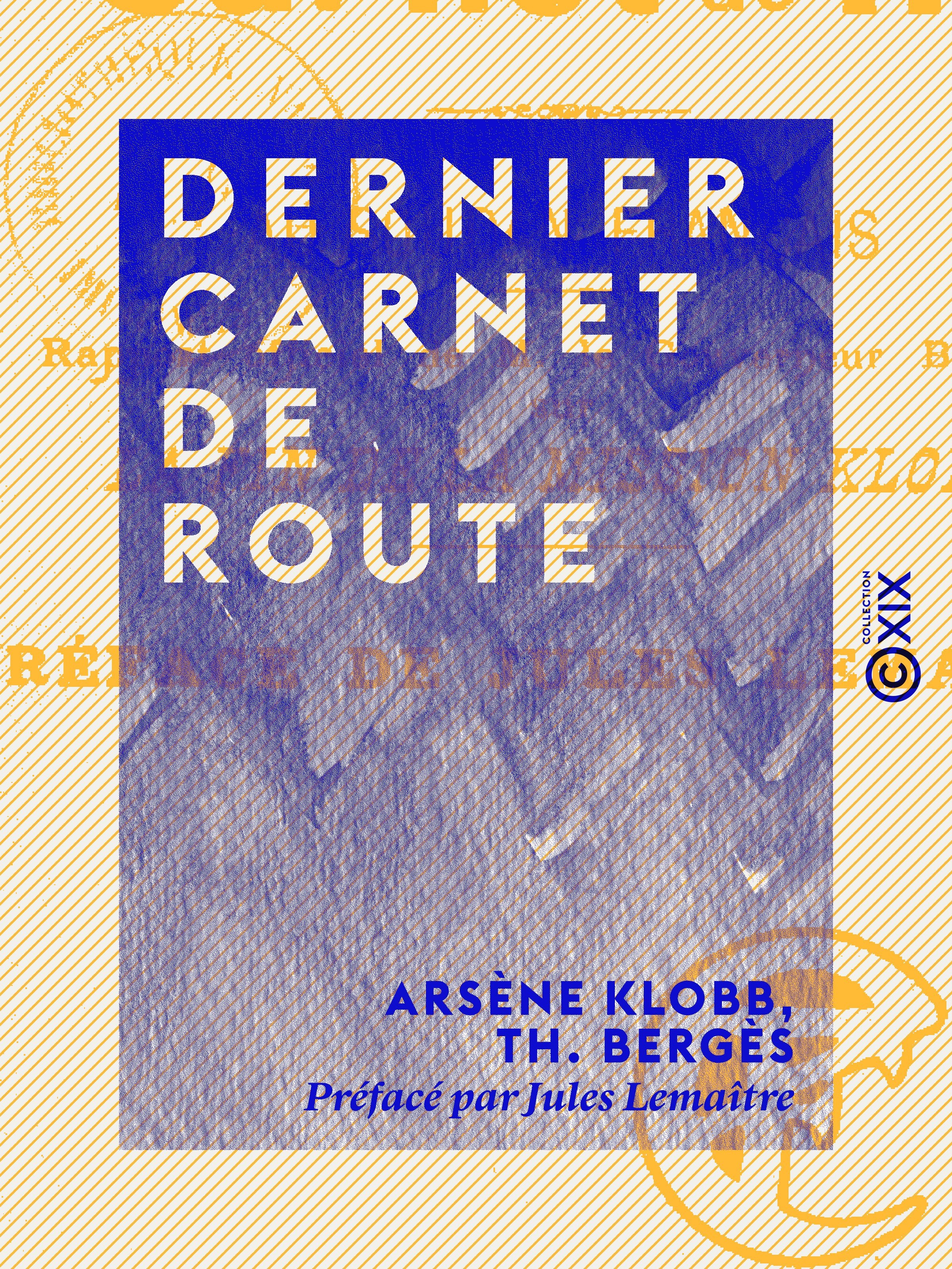 Couverture ebook de Dernier carnet de route, de Arsene Klobb, Jules Lemaitre, Th. Berges