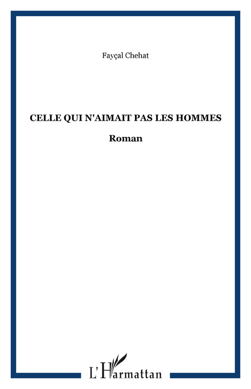 Couverture ebook de Celle qui n'aimait pas les hommes, de Fayçal Chehat