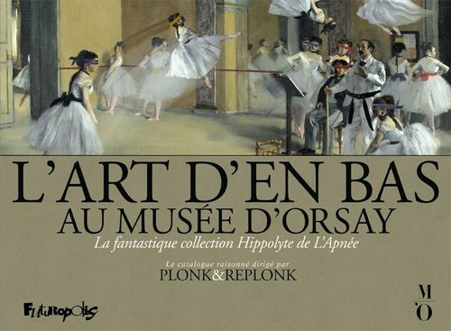 Couverture ebook de L'Art d'en bas au musée d'Orsay. La fantastique collection Hippolyte de L'Apnée, de Plonk et Replonk
