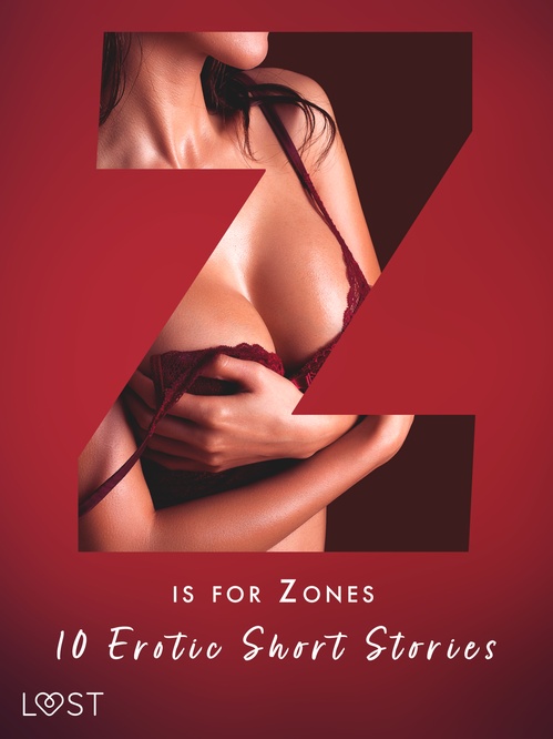 ebook cover of Z is for Zones - 10 Erotic Short Stories, by Alicia Luz, B. J, Malin Edholm, Marguerite Nousville, Sara Agnes L., Sarah Skov, Victoria Pazdzierny, Virginie Begaudeau