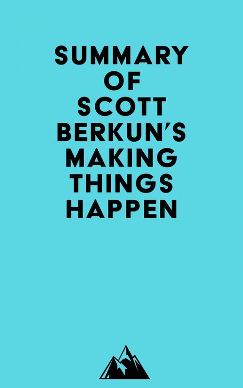 Couverture ebook de Summary of Scott Berkun's Making Things Happen, de Everest Media
