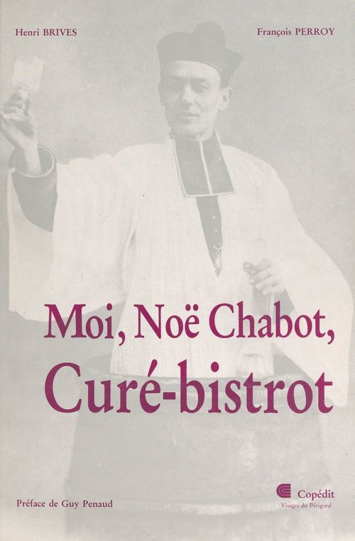 ebook cover of Moi, Noë Chabot, curé-bistrot, by Henri Brives, François Perroy
