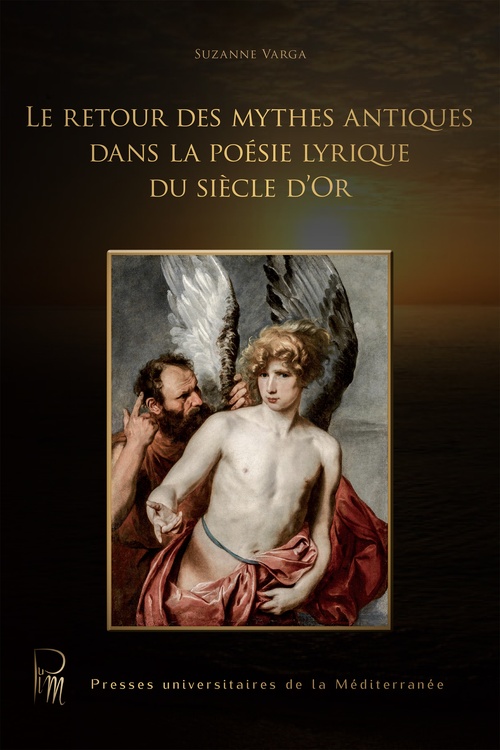 Couverture ebook de Le retour des mythes antiques dans la poésie lyrique du siècle d´Or, de Suzanne Varga
