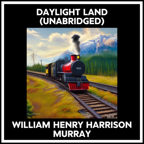 Couverture audiobook de Daylight Land (Unabridged), de William Henry Harrison Murray