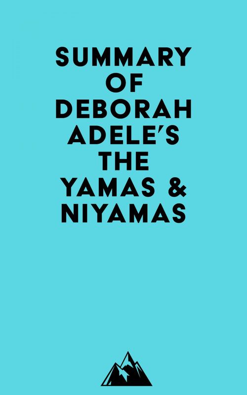 Couverture ebook de Summary of Deborah Adele's The Yamas & Niyamas, de Everest Media
