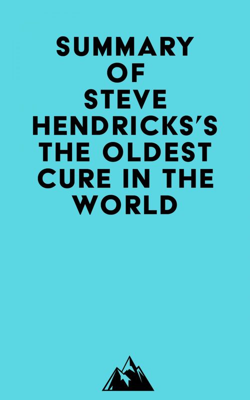 Couverture ebook de Summary of Steve Hendricks's The Oldest Cure in the World, de   Everest Media