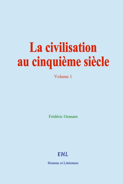 Couverture ebook de La civilisation au cinquième siècle, de Frederic Ozanam