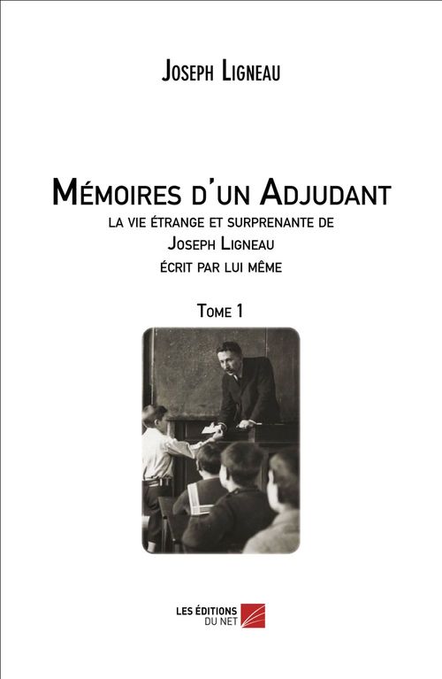 Couverture ebook de Mémoires d'un Adjudant, la vie étrange et surprenante de Joseph Ligneau écrit par lui même, de Joseph Ligneau
