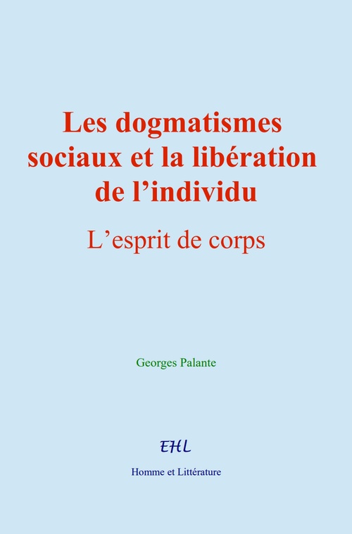 Couverture ebook de Les dogmatismes sociaux et la libération de l´individu, de Georges Palante