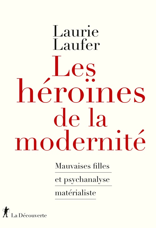 Couverture ebook de Les héroïnes de la modernité - Mauvaises filles et psychanalyse matérialiste, de Laurie Laufer