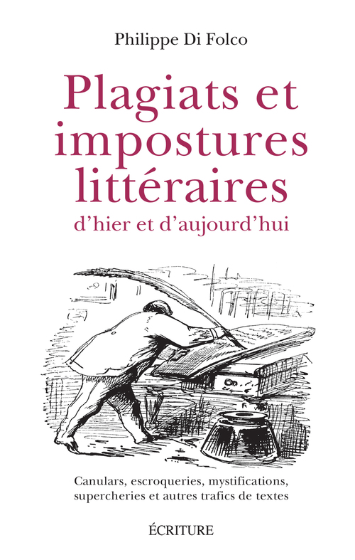 Couverture ebook de Plagiats et impostures littéraires d'hier et d'aujourd'hui - Canulars, escroqueries, mystifications, supercheries et autres trafics, de Philippe Di Folco