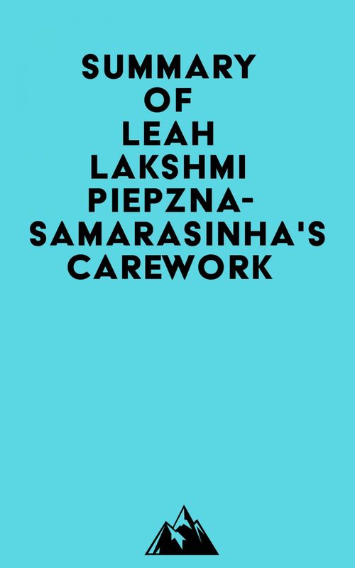 ebook cover of Summary of Leah Lakshmi Piepzna-Samarasinha's Care Work, by Everest Media