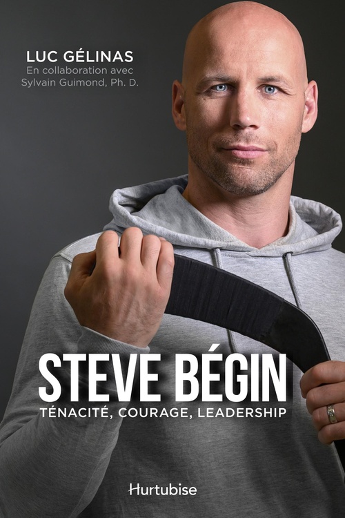 ebook cover of Steve Bégin : ténacité, courage, leadership, by Gelinas Luc