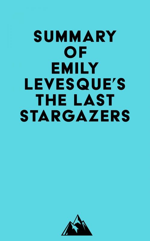 ebook cover of Summary of Emily Levesque's The Last Stargazers, by Everest Media