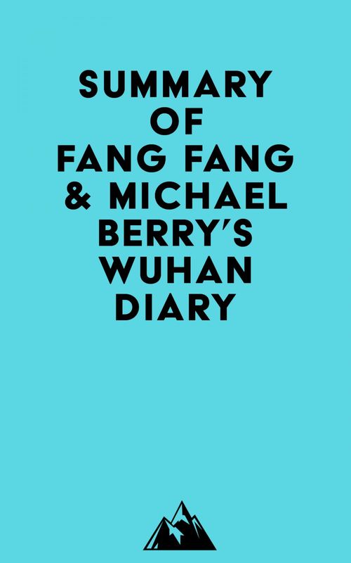 Couverture ebook de Summary of Fang Fang & Michael Berry's Wuhan Diary, de Everest Media