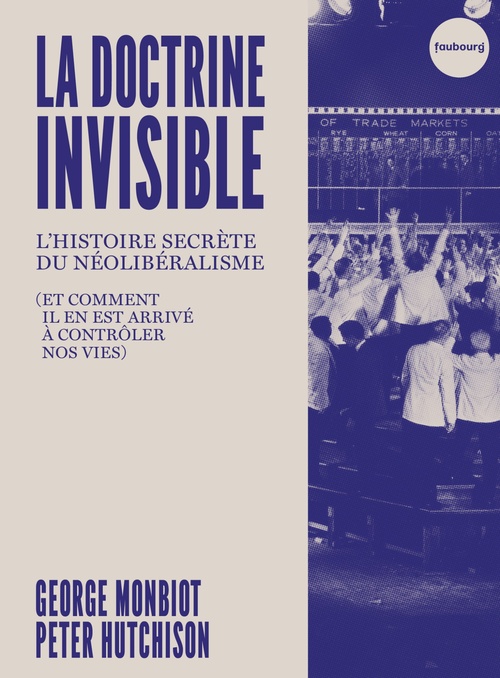 Couverture ebook de La Doctrine invisible, de George Monbiot, Mathilde Ramadier, Peter Hutchison