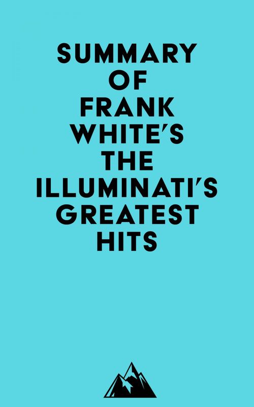 Couverture ebook de Summary of Frank White's The Illuminati's Greatest Hits, de Everest Media